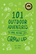 101 Outdoor Adventures To Have Before You Grow Up By Stacy Tornio